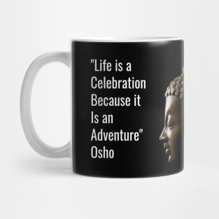 Life is a celebration because it is an adventure. Osho Mug